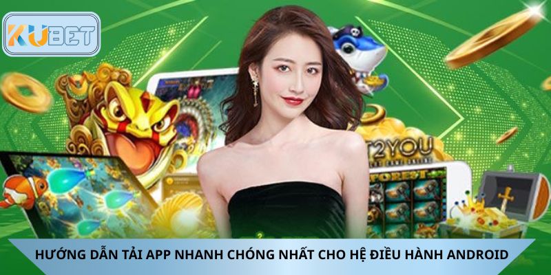 Hướng dẫn tải app nhanh chóng nhất cho hệ điều hành Android