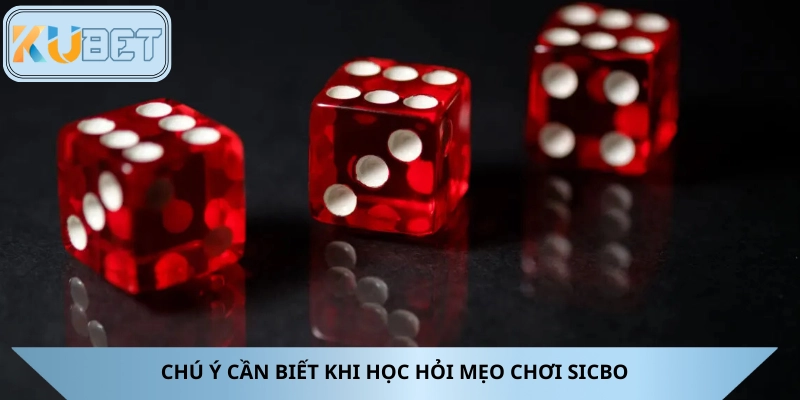 Những chú ý cần biết khi tìm hiểu mẹo chơi Sicbo trực tuyến