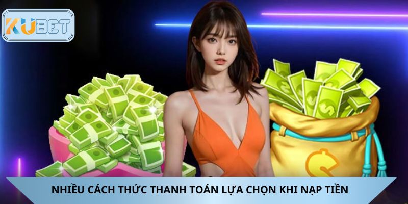 Nhiều cách thức thanh toán lựa chọn khi nạp tiền